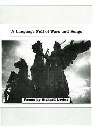 A Language Full of Wars and Songs Poems by Richard Levine